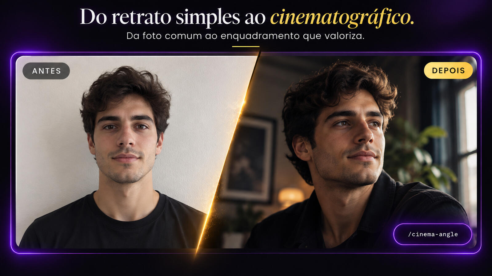 Do retrato simples ao cinematográfico: antes e depois.